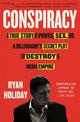 Conspiracy: A True Story of Power, Sex, and a Billionaire's Secret Plot to Destroy a Media Empire