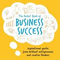 The Pocket Book of Business Success: Inspirational Quotes from the Greatest Entrepreneurs in the World