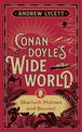Conan Doyle's Wide World: Sherlock Holmes and Beyond