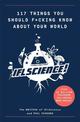117 Things You Should F*#king Know About Your World: The Best of IFL Science