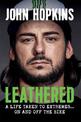 Leathered: A life taken to extremes... on and off the bike