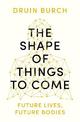 The Shape of Things to Come: Exploring the Future of the Human Body