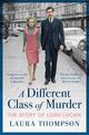 A Different Class of Murder: The Story of Lord Lucan