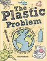 Lonely Planet Kids The Plastic Problem: 60 Small Ways to Reduce Waste and Help Save the Earth