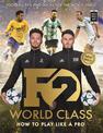 F2: World Class: Football Tips and Tricks For The World Stage (Skills Book 3)