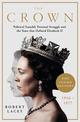 The Crown: The Official History Behind the Hit NETFLIX Series: Political Scandal, Personal Struggle and the Years that Defined E