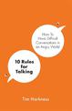 10 Rules for Talking: How To Have Difficult Conversations in an Angry World