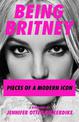 Being Britney: Pieces of a Modern Icon