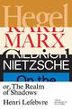 Hegel, Marx, Nietzsche: or the Realm of Shadows