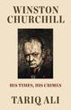 Winston Churchill: His Times, His Crimes