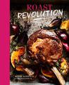 Roast Revolution: Contemporary Recipes for Revamped Roast Dinners