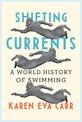 Shifting Currents: A World History of Swimming