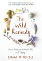 The Wild Remedy: How Nature Mends Us - A Diary