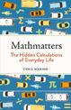 Mathmatters: The Hidden Calculations of Everyday Life