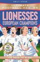 Lionesses: European Champions (Ultimate Football Heroes - The No.1 football series): The Road to Glory