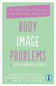 Body Image Problems and Body Dysmorphic Disorder: The Definitive Guide and Recovery Approach: 2019