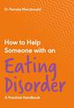 How to Help Someone with an Eating Disorder: A Practical Handbook