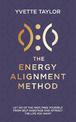 Energy Alignment Method: Let Go of the Past, Free Yourself From Self-Sabotage and Attract the Life You Deserve