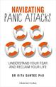 Navigating Panic Attacks: Understand Your Fear and Reclaim Your Life