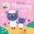 I Love My Mummy - Peep Through Novelty Books