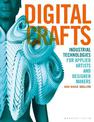 Digital Crafts: Industrial Technologies for Applied Artists and Designer Makers