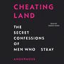Cheatingland: The Secret Confessions of Men Who Stray [Audiobook]