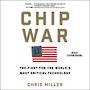 Chip War: The Fight for the Worlds Most Critical Technology [Audiobook]