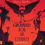 Grounded for All Eternity [Audiobook]