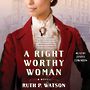 A Right Worthy Woman [Audiobook]
