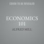 Economics 101: From Consumer Behavior to Competitive Markets--Everything You Need to Know about Economics [Audiobook]