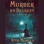 Murder by Degrees: A Mystery [Audiobook]