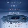 Where the Dead Wait [Audiobook]
