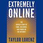 Extremely Online: The Untold Story of Fame, Influence, and Power on the Internet [Audiobook]