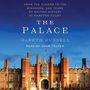 The Palace: From the Tudors to the Windsors 500 Years of British History at Hampton Court [Audiobook]