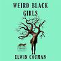 Weird Black Girls: Stories [Audiobook]