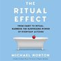 The Ritual Effect: From Habit to Ritual Harness the Surprising Power of Everyday Actions [Audiobook]