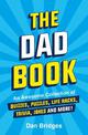The Dad Book: An Awesome Collection of Quizzes, Puzzles, Life Hacks, Trivia, Jokes and More!