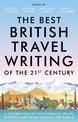 The Best British Travel Writing of the 21st Century: A Celebration of Outstanding Travel Storytelling from Around the World