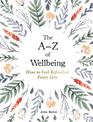 The A-Z of Wellbeing: How to Feel Good Every Day