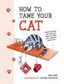 How to Tame Your Cat: Tongue-in-Cheek Advice for Keeping Your Furry Friend Under Control