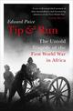 Tip and Run: The Untold Tragedy of the First World War in Africa