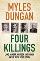 Four Killings: Land Hunger, Murder and A Family in the Irish Revolution