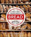 The Little Book About Bread: Baked to Perfection