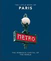 The Little Book of Paris: The Romance Capital of the World