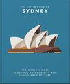 The Little Book of Sydney: The World's Most Beautiful Harbour City and Iconic Architecture