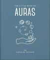 The Little Book of Auras: Protect, strengthen and heal your energy fields