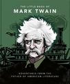 The Little Book of Mark Twain: Wit and wisdom from the great American writer