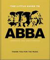 The Little Guide to Abba: Thank You For the Music