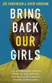 Bring Back Our Girls: The Astonishing Survival and Rescue of Nigeria's Missing Schoolgirls
