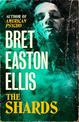 The Shards: Bret Easton Ellis. The Bestselling New Novel from the Author of AMERICAN PSYCHO